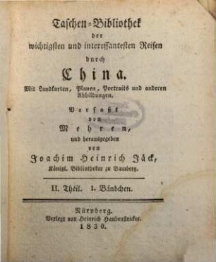 Taschenbibliothek der wichtigsten und interessantesten See- und Landreisen : von d. Erfindung d. Buchdruckerkunst bis auf unsere Zeiten. 52. 1830