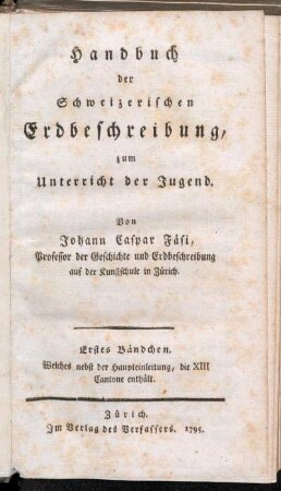 1: Handbuch der Schweizerischen Erdbeschreibung, zum Unterricht der Jugend. Erstes Bändchen