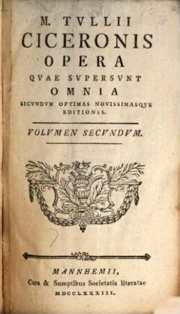 M. Tvllii Ciceronis Opera Qvae Svpersvnt Omnia, Volvmen Secvndnm