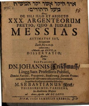 Eder hayeḳar asher yaḳar hamashiaḥ meʿal hayehudim Sive De Vili Illo Et Abiecto XXX. Argenteorum Pretio, Quo A Judaeis Messias Aestimatus Est, Ex vaticinio Zach. XI, v. 12. 13. collato cum Matth. cap. XXVII,9. Dissertatio