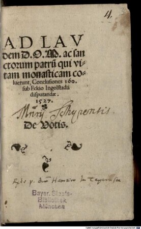 Ad Lavdem D.O.M. ac sanctorum patru[m] qui vitam monasticam coluerunt, Conclusiones 160. : sub Eckio Ingolstadii disputandae. 1527. De Votis