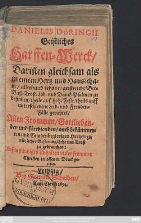 Danielis Döringii Geistliches Harffen-Werck : Darin[n]en gleichsam als in einem Hertz und Hausschatze/ allerhand ... Bet- Buß- Trost- Lob- und Danck-Psalmen zu befinden ...