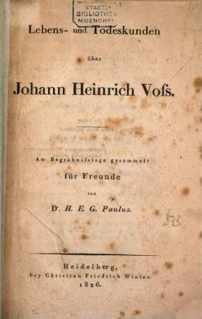 Lebens- und Todeskunden über Johann Heinrich Voss : am Begräbnistage gesammelt für Freunde