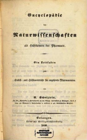 Encyclopädie der Naturwissenschaften als Hilfslehren der Pharmacie : ein Leitfaden zum Selbst- und Hilfsunterricht für angehende Pharmaceuten
