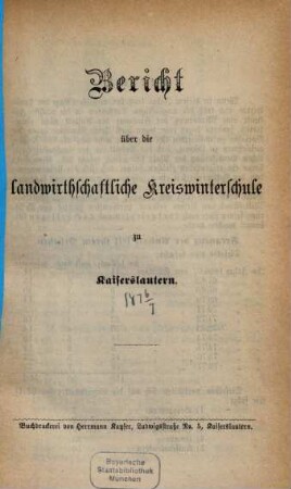 Bericht über die Landwirthschaftliche Kreiswinterschule zu Kaiserslautern im Schuljahre .... 1876/77
