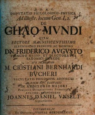 Dispvtatio Philologica-Physica Ad illustr. locum Gen. I, 2. De Chao Mvndi