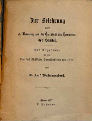 Zur Belehrung über die Bedeutung und das Geschlecht des Turnwortes der Hantel : ein Angebinde an die Leser des Kloß'schen Hantelbüchleins von 1876