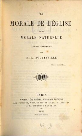 La morale de l'église et la morale naturelle études critiques par M. L. Boutteville