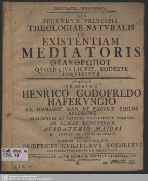 Disputatio Philosophica Qua Secundum Principia Theologiae Naturalis In Existentiam Mediatoris Theanthrōpu Quoad Eius Licuit, Modeste Inquiritur