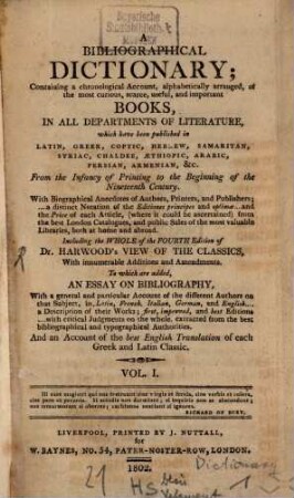 A bibliographical dictionary : containing a chronological account, alphabetically arranged, of the most curious, scarce, useful, and important books, in all departments of literature ..., 1