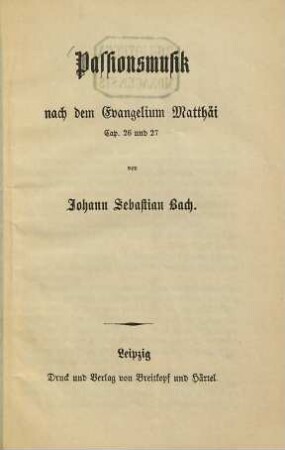 Passionsmusik nach dem Evangelium Matthäi : Cap. 26 und 27