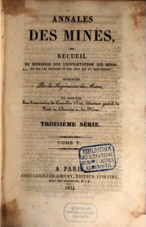 Annales des mines : ou recueil de mémoires sur l'exploitation des mines et sur les sciences et les arts qui s'y rapportent. 5. 1834