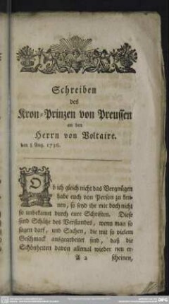 Schreiben des Kron-Prinzen von Preussen an den Herrn von Voltaire. den 8 Aug. 1736
