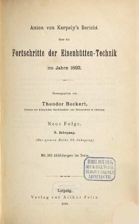 Anton von Kerpely's Bericht über die Fortschritte der Eisenhütten-Technik. 29. 1892 (1896) = N.F. Bd. 9
