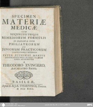 Specimen Materiae Medicae : Cum Subjunctis Ubique Remediorum Formulis In Gratiam & Usum Philiatrorum Ac Juniorum Practicorum Tumultuaria Methodo Inter Plurimas Mentis Distractiones Fideli Tamen Opera Adornatum