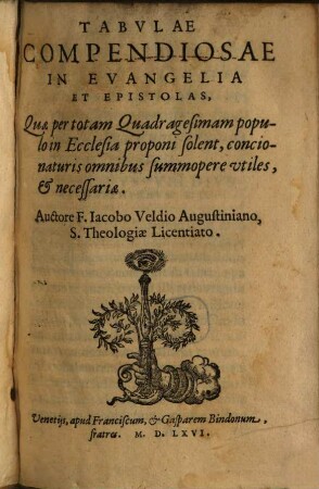 Tabvlae Compendiosae In Evangelia Et Epistolas, Quae per totam Quadragesimam populo in Ecclesia proponi solent : concionaturis omnibus summopere utiles, et necesariae