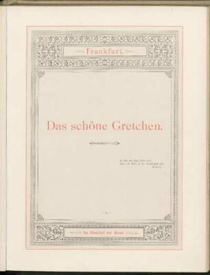 2. Frankfurt. Das schöne Gretchen. Im Gasthof zur Rose.