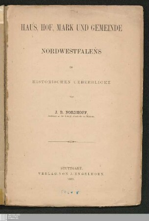 Haus, Hof, Mark und Gemeinde Nordwestfalens im historischen Ueberblicke