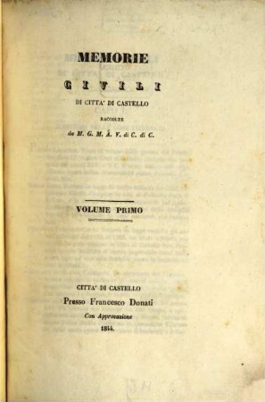 Memorie ecclesiastiche e civili di Città di Castello : con dissertazione preliminare sull'antichità ed antiche denominazioni di detta città, 1