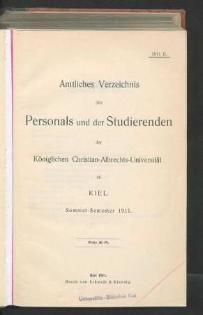 SS 1911: Amtliches Verzeichnis des Personals und der Studierenden der Königlichen Christian-Albrechts-Universität zu Kiel. Sommer-Semester 1911.