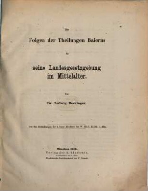Die Folgen der Theilungen Baierns für seine Landesgesetzgebung im Mittelalter