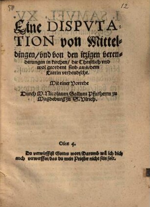 Eine Disputation von Mitteldingen und den itzigen Verenderungen in kirchen, die christlich und wol geordent sind