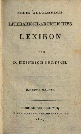 Neues allgemeines literarisch-artistisches Lexikon, Zweyte Hälfte