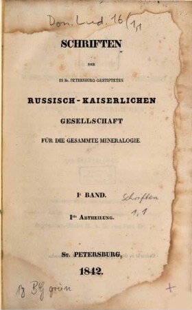 Schriften der in St.Petersburg gestifteten Russisch-Kaiserlichen Gesellschaft für die gesammte Mineralogie. 1. 1842, 1