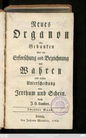Bd. 2: Neues Organon oder Gedanken über die Erforschung und Bezeichnung des Wahren und dessen Unterscheidung vom Irrthum und Schein
