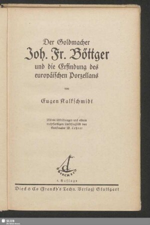 Der Goldmacher Joh. Fr. Böttger und die Erfindung des europäischen Porzellans
