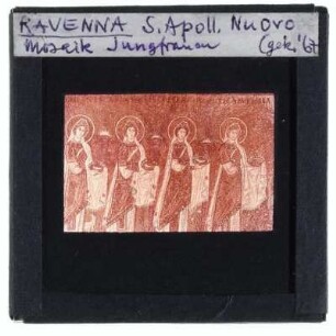 Ravenna, S. Apollinare Nuovo,Ravenna, S. Apollinare Nuovo, Mosaik Jungfrauen