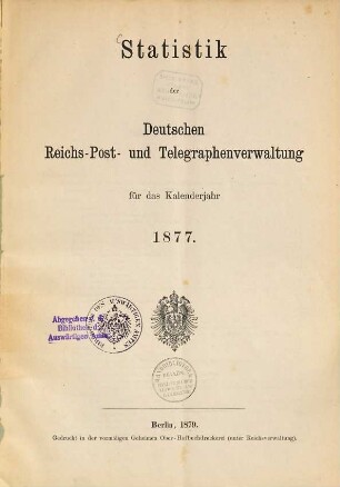 Statistik der Deutschen Reichs-Post- und Telegraphen-Verwaltung. 1877 (1879)