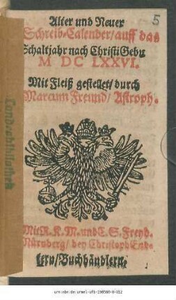 Alter und Neuer Schreib-Calender/ auff das Schaltjahr nach Christi Gebu MDCLXXVI.