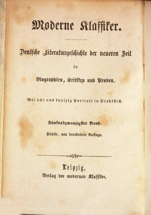Moderne Klassiker : deutsche Literaturgeschichte der neueren Zeit in Biographien, Kritiken und Proben ; mit Portraits, 25. Johann Wolfgang Goethe : eine Biographie. Erster Theil
