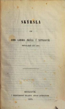 Skírsla um hinn Laerda Skóla í Reykjavík : skóla-árið = Efterretninger om Latinskolen i Reykjavík, 1874/75