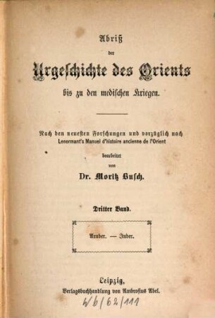 Abriß der Urgeschichte des Orients bis zu den medischen Kriegen : nach den neuesten Forschungen und vorzüglich nach Lenormant's Manuel d'histoire ancienne de l'Orient, 3