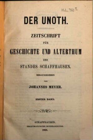 Der Unoth : Zeitschr. für Geschichte u. Alterthum d. Standes Schaffhausen. 1. 1868