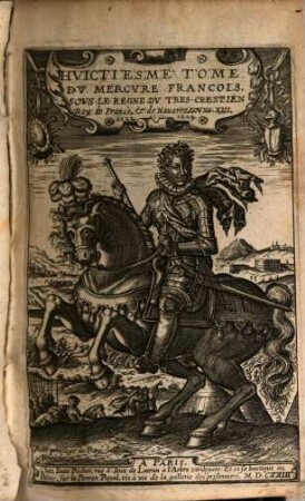 Mercure françois : ou suite de l'histoire de nostre temps, sous le regne Auguste du tres-chrestien roy de France et de Navarre, Louys XIII. 8, 8. 1623