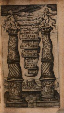 De singularibus quibusdam & antiquis in Germania iuribus & observatis : Kurtzer Tractat von unterschiedlichen Rechten in Teutschland