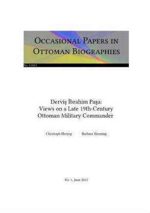 Derviş İbrahim Paşa : views on a late 19th-century Ottoman military commander