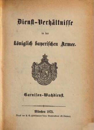 Dienst-Verhältnisse in der königlich bayerischen Armee. 11