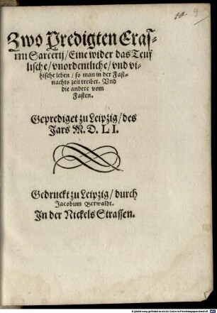 Zwo Predigten E. Sarcerij, Eine wider das Teuflische, unordentliche und vihische leben, so man in der Fastnachtszeit treibet. Und die andere vom Fasten : Geprediget zu Leipzig, des Jars 1551