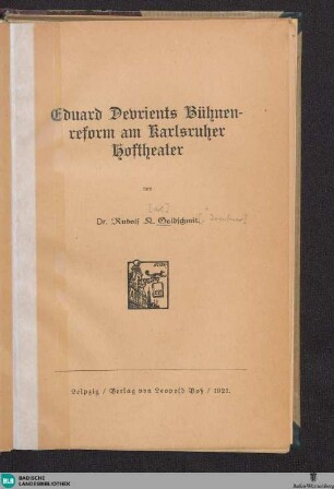Eduard Devrients Bühnenreform am Karlsruher Hoftheater : als Beitrag zur Theatergeschichte des 19. Jahrhunderts