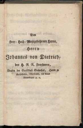 Dem Frey-Hoch-Wohlgebohrnen Herrn, Herrn Johannes von Dietrich, [...]
