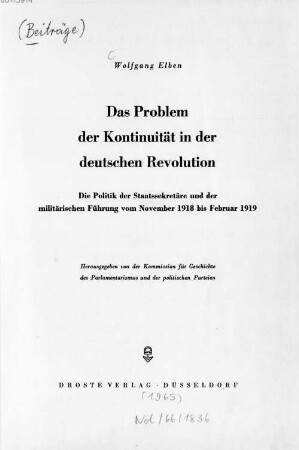 Das Problem der Kontinuität in der deutschen Revolution : die Politik der Staatssekretäre und der militärischen Führung vom November 1918 bis Februar 1919