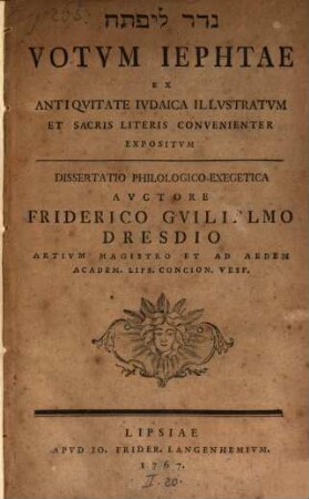 Votum Jephtae Ex Antiquitate Judaica Illustratum Et Sacris Litteris Convenienter Expositum : Dissertatio Philologico-Exegetica