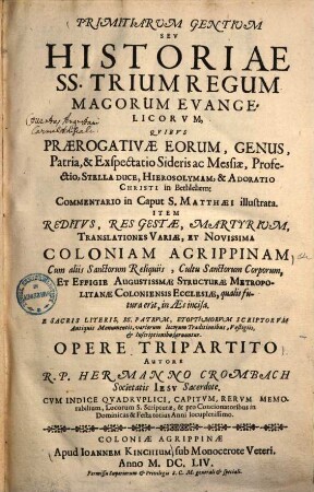 Primitiarum gentium seu historiae S.S. trium regum Magorum tomi III. 1, Encomiasticus, in quo praerogativae eorum, genus, patria, expectatio sideris et Messiae continentur
