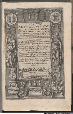 DESCRIPTIO PVBLICAE GRATVLATIONIS, SPECTACVLORVM ET LVDORUM, IN ADVENTV SERENISS. PRINCIPIS ERNESTI ARCHIDVCIS AVSTRIAE ...