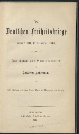Die Deutschen Freiheitskriege von 1813, 1814 und 1815 : für Schule und Haus