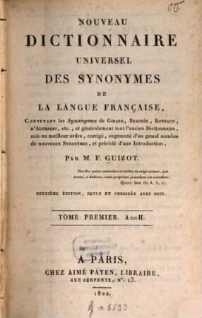 Nouveau dictionnaire universel des synonymes de la langue française : Contenant les Synonymes de Girard, Beauzée, Roubaud, d'Alembert, etc., et généralement tout l'ancien Dictionnaire, mis en meilleur ordre, corrigé, augmenté d'un grand nombre de nouveaux Synonymes, et précédé d'une introduction, 1. A - H. - 1822. - XL, 496 S.